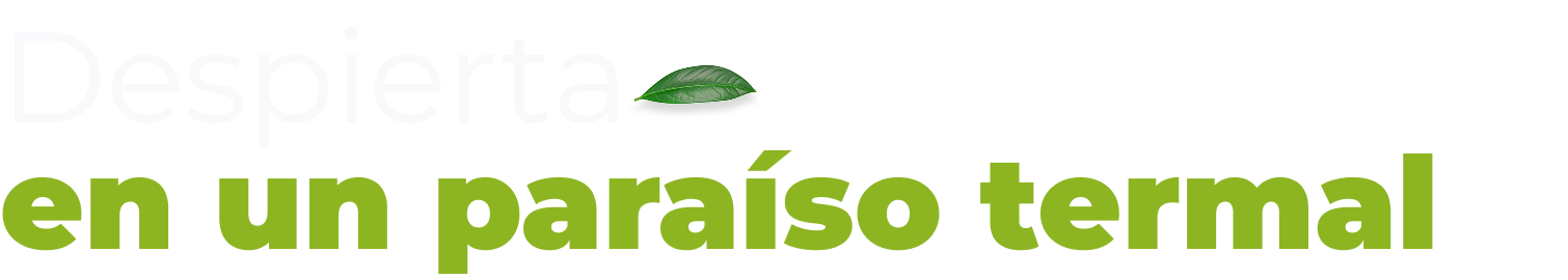 Despierta en un paraíso termal