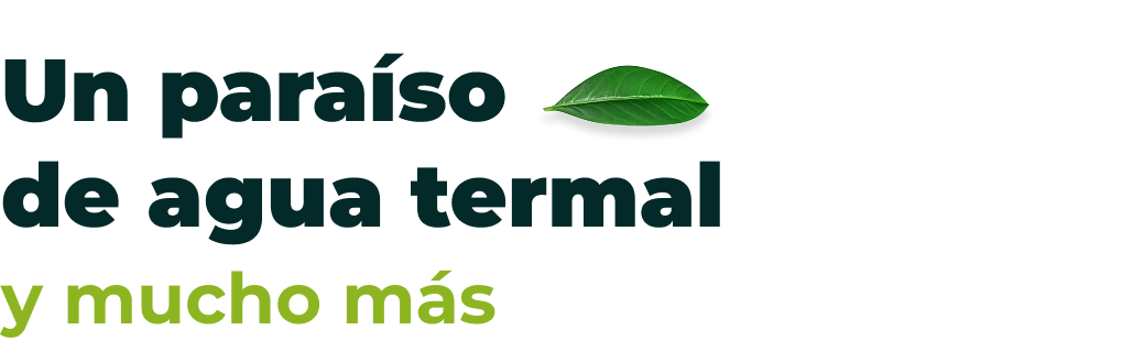 Un paraíso de agua termal y mucho más
