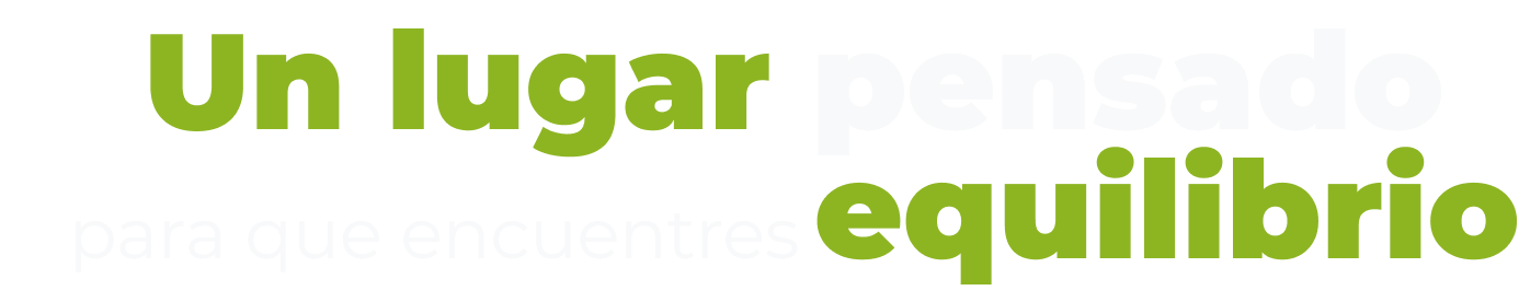 Un lugar pensado para que encuentres equilibrio